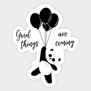 Good things are coming Sticker